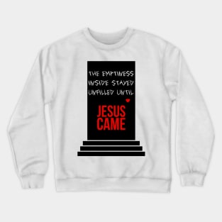 The emptiness inside stayed unfilled until Jesus came red heart Crewneck Sweatshirt